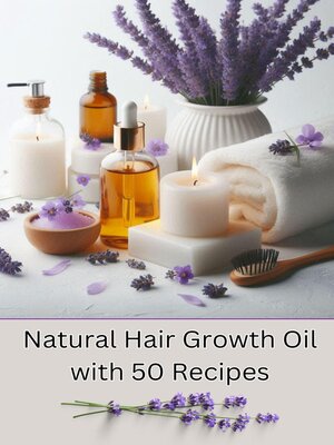 cover image of Natural Hair Growth Oil with 50 Recipes